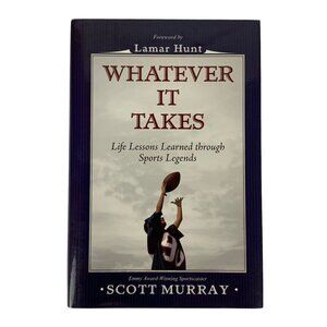 Whatever It Takes Life Lessons Learned Through Sports Legends Author Signed 2007